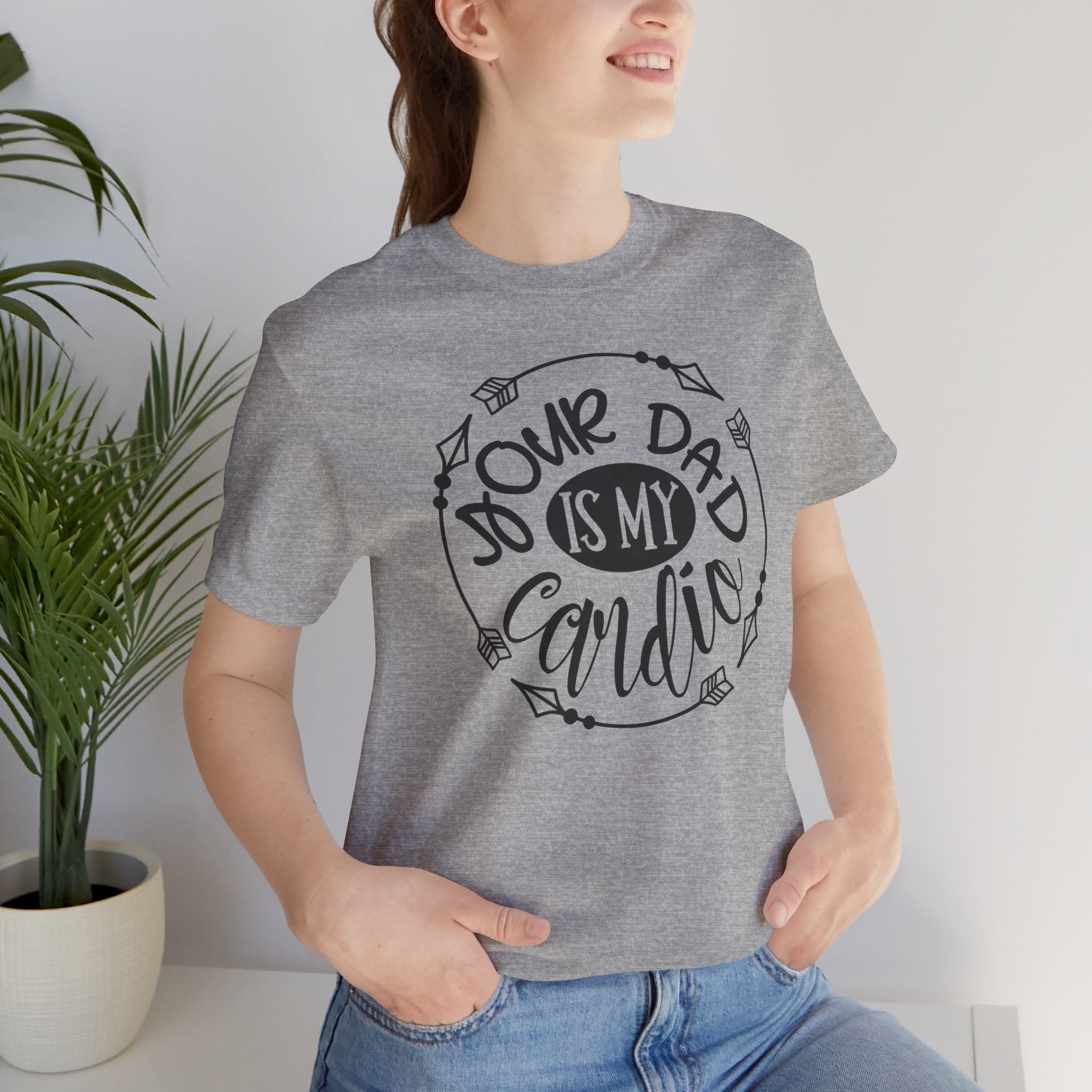 T Shirt, Your_Dad_IS_My_Cardio - Image 6