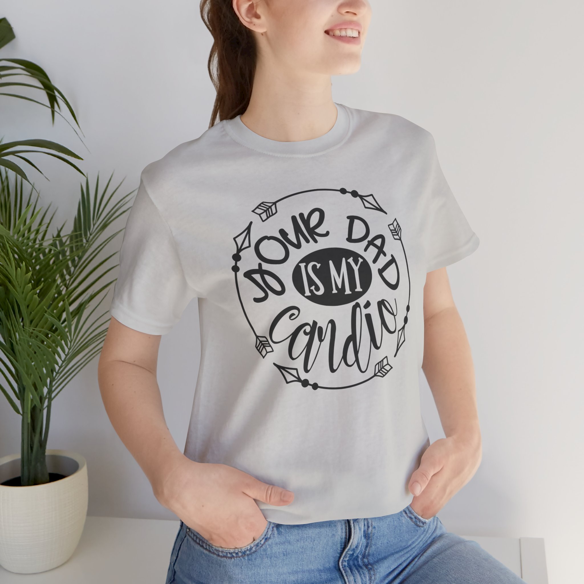 T Shirt, Your_Dad_IS_My_Cardio - Image 9