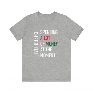 Cheer Dad, Spending Money, White Text, Bella Canvas Tee