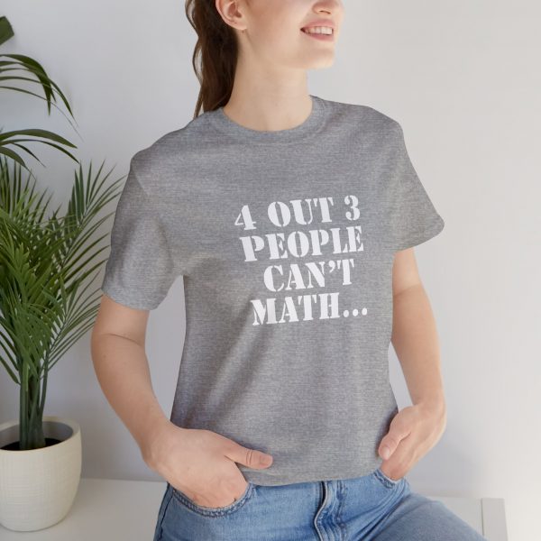 Shirt,  4 out of 3 math, Bold White - Image 4
