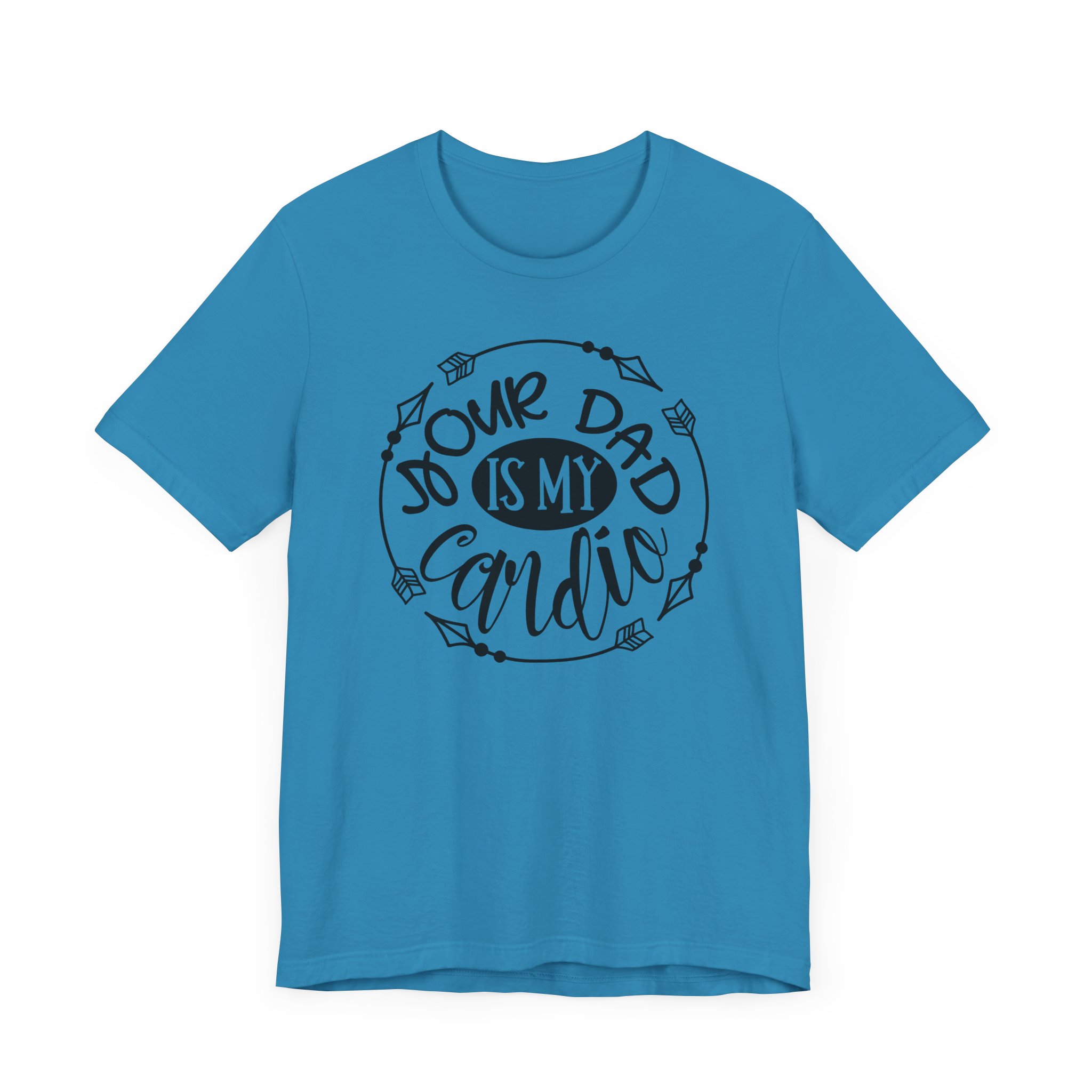 T Shirt, Your_Dad_IS_My_Cardio