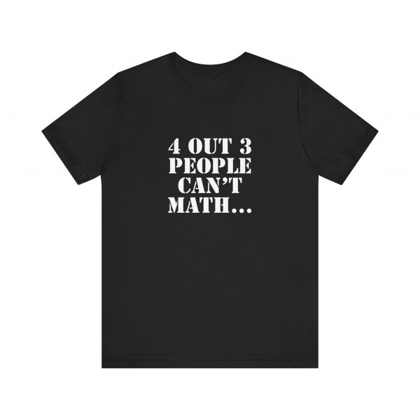 Shirt,  4 out of 3 math, Bold White - Image 5