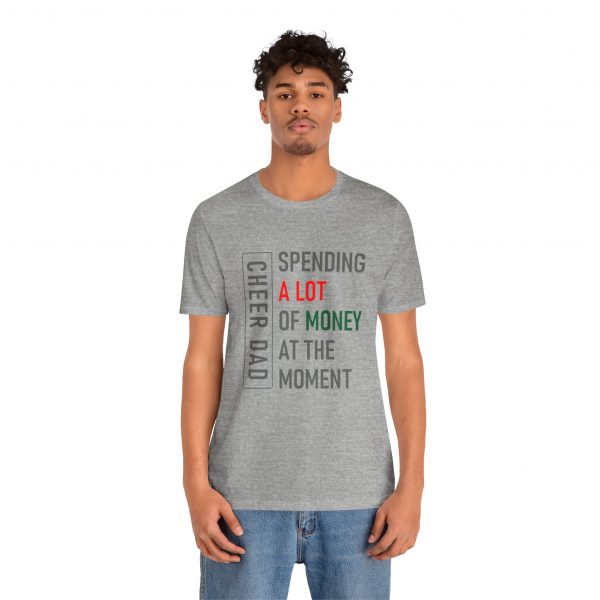 Cheer Dad, Spending A lot, Grey Text, Bella Canvas, Unisex Jersey Short Sleeve Tee - Image 2