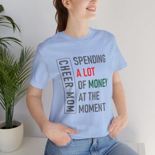 Cheer Mom, Grey Text, Spending A lot, Bella Canvas Tee