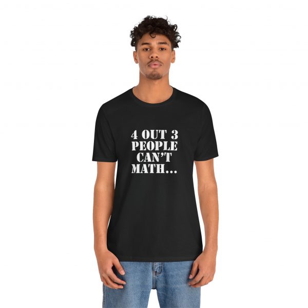 Shirt,  4 out of 3 math, Bold White - Image 7