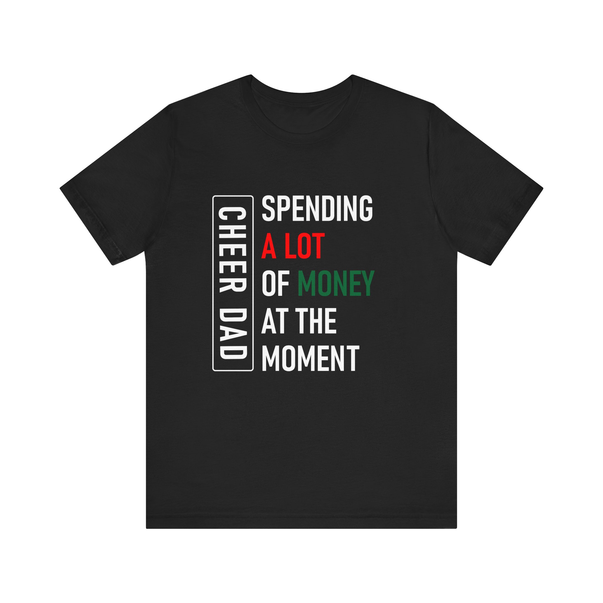 Cheer Dad, Spending Money, White Text, Bella Canvas Tee - Image 3