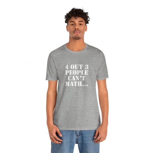 Shirt,  4 out of 3 math, Bold White - Image 3