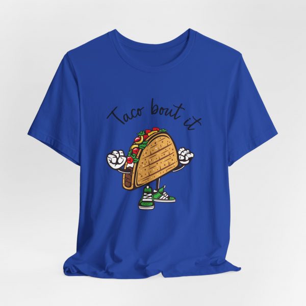 T Shirt, Taco Bout it. - Image 10