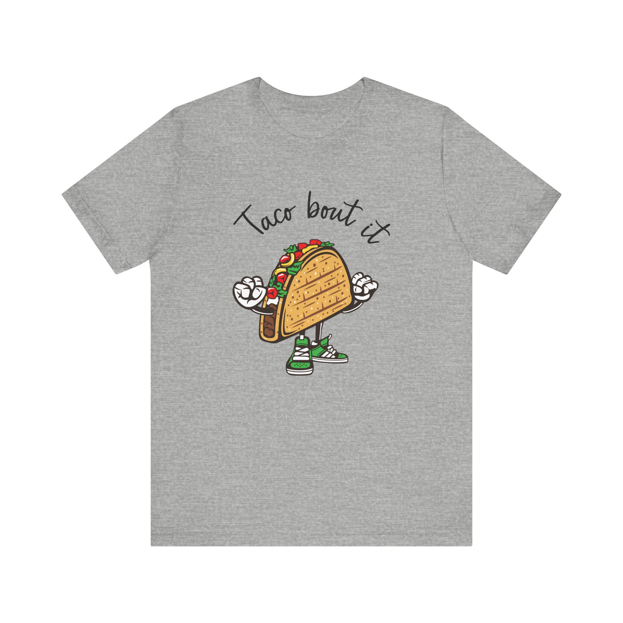 T Shirt, Taco Bout it.