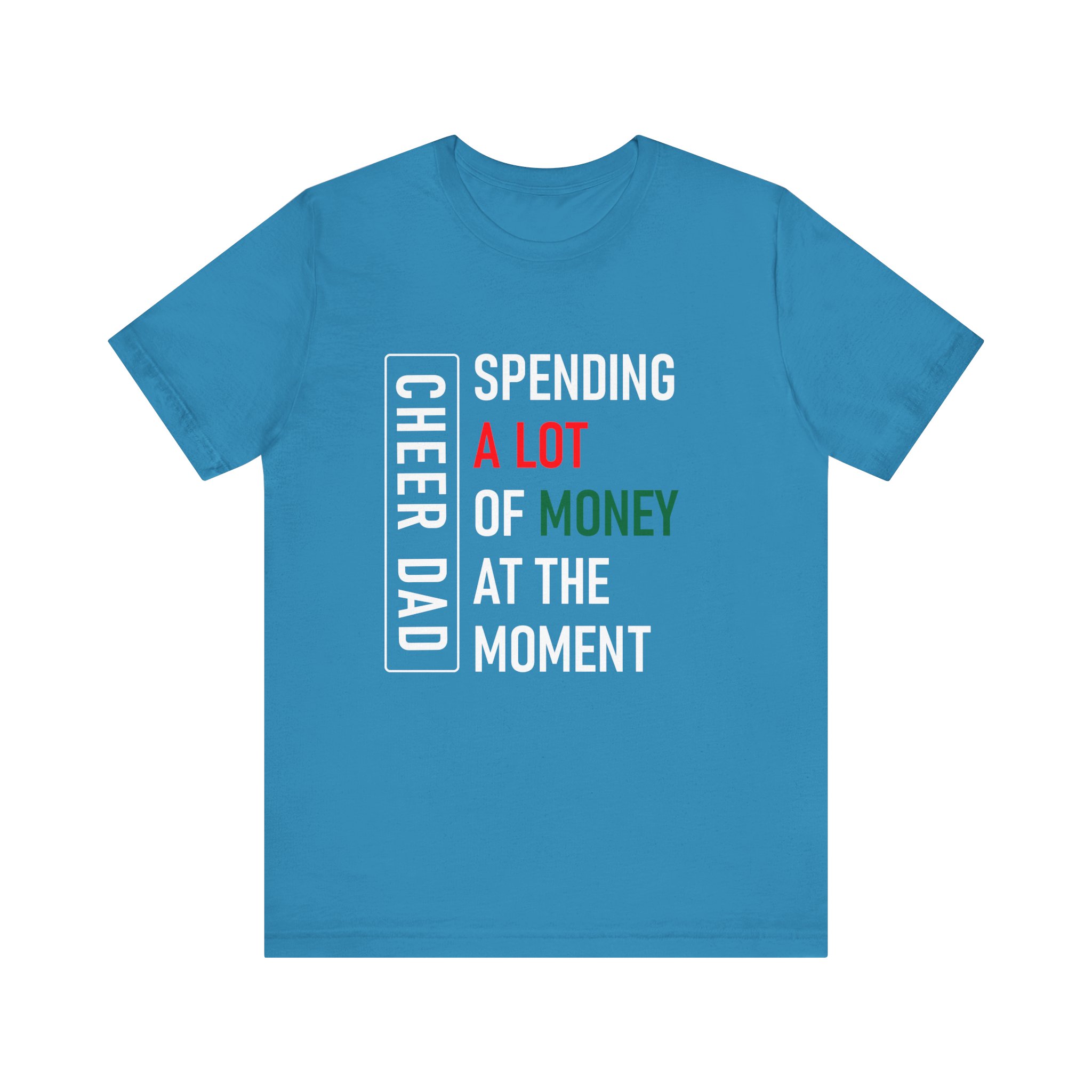 Cheer Dad, Spending Money, White Text, Bella Canvas Tee