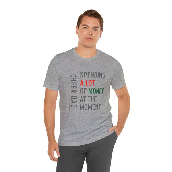 Cheer Dad, Spending A lot, Grey Text, Bella Canvas, Unisex Jersey Short Sleeve Tee - Image 3