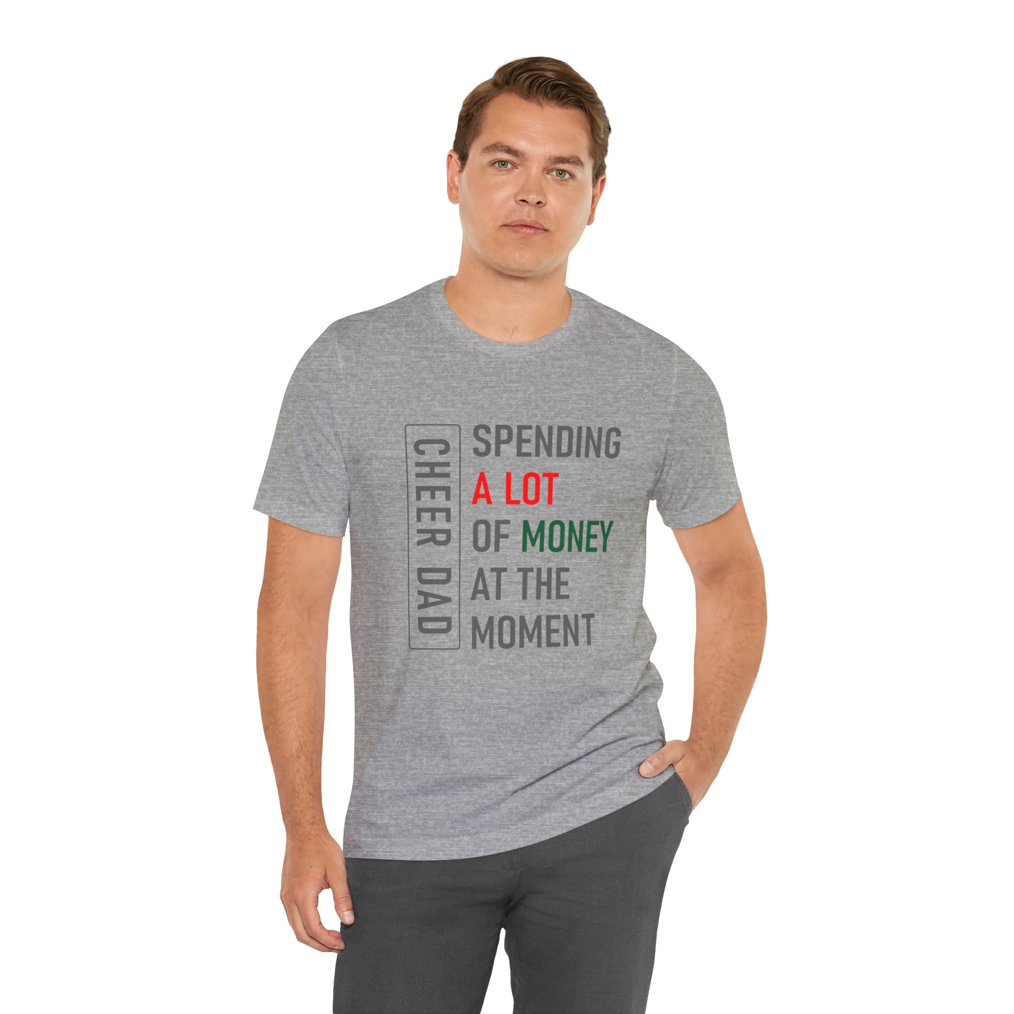 Cheer Dad, Spending A lot, Grey Text, Bella Canvas, Unisex Jersey Short Sleeve Tee - Image 3