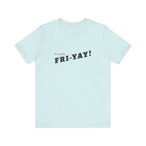 Shirt,  Finally Fri-yay! - Image 10